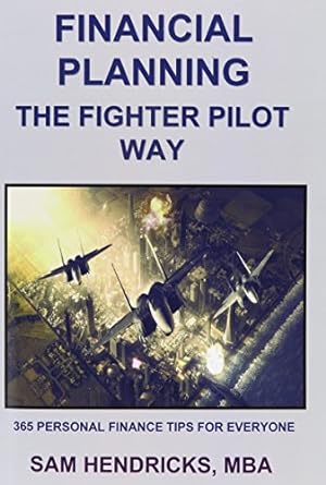 financial planning the fighter pilot way 1st edition sam hendricks 0982428685, 978-0982428689