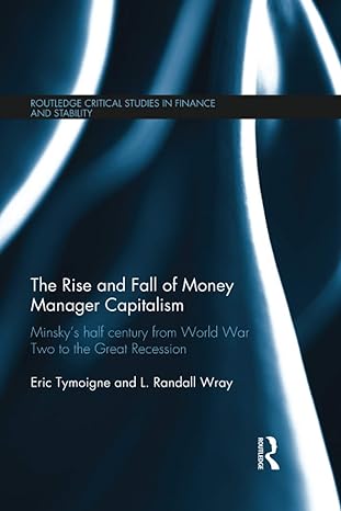 the rise and fall of money manager capitalism 1st edition eric tymoigne 1138650161, 978-1138650169