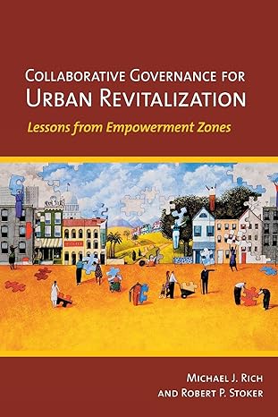 collaborative governance for urban revitalization lessons from empowerment zones 1st edition michael j. rich