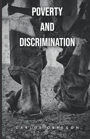 poverty and discrimination 1st edition carlos obregon 979-8744949969