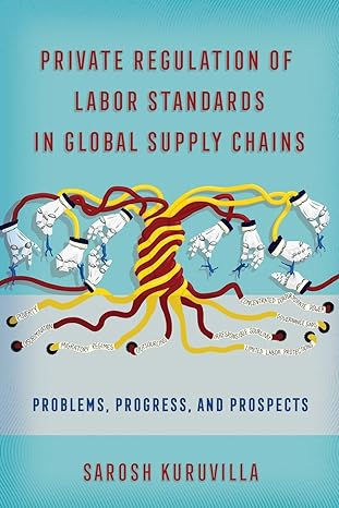 private regulation of labor standards in global supply chains problems progress and prospects 1st edition