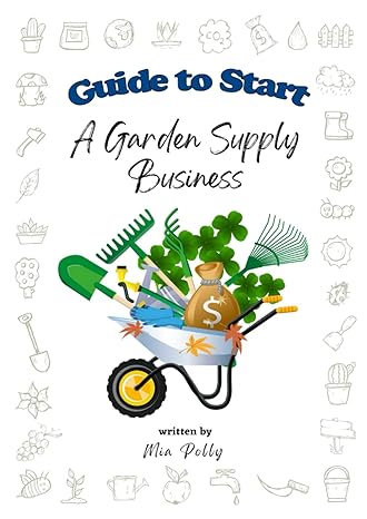 guide to start a garden supply business 1st edition mia polly andres 979-8386735692