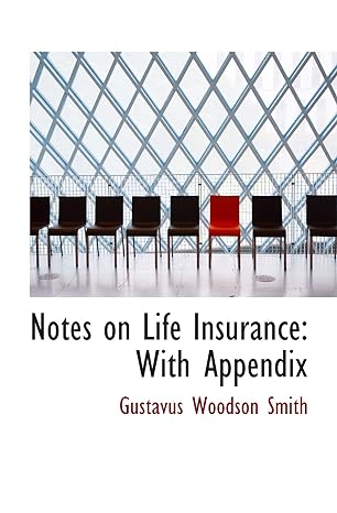 notes on life insurance with appendix 1st edition gustavus woodson smith 111760618x, 978-1117606187