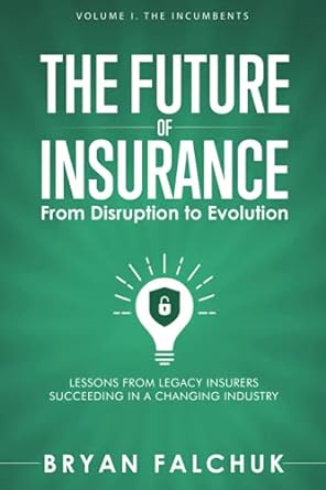the future of insurance 1st edition bryan falchuk ,caribou honig 979-8574862230