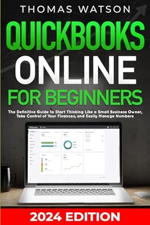 quickbooks online for beginners the definitive guide to start thinking like a small business owner take