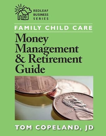 family child care money management and retirement guide 1st edition tom copeland 1605540099, 978-1605540092