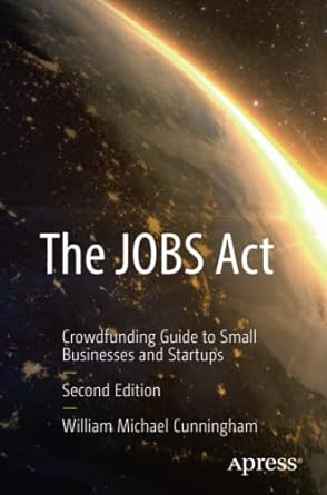 the jobs act crowdfunding guide to small businesses and startups 2nd edition william michael cunningham
