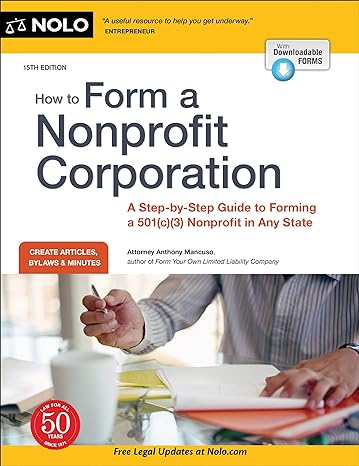 how to form a nonprofit corporation a step by step guide to forming a 501 nonprofit in any state 15th edition