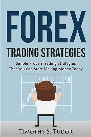 forex trading strategies 1st edition mr timothy s tudor 1534776508, 978-1534776500