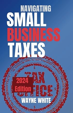 navigating small business taxes 2024th edition wayne white b0cr2pdz6r, 979-8873146468