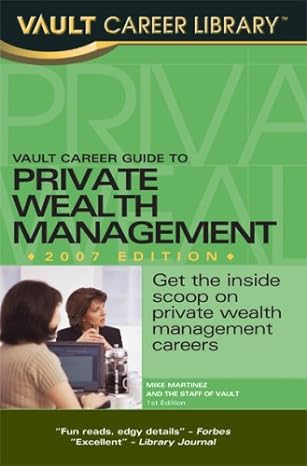 vault career guide to private wealth management 1st edition mike martinez 1581314485, 978-1581314489