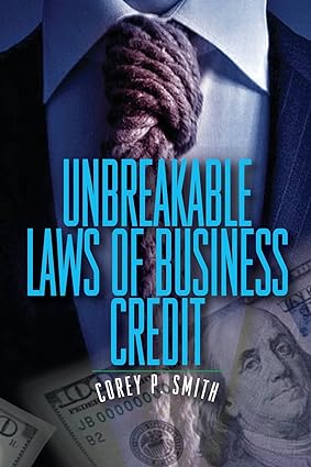 unbreakable laws of business credit 1st edition corey p smith 0976720817, 978-0976720812