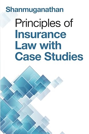 principles of insurance law with case studies 1st edition shanmuganathan 154375239x, 978-1543752397