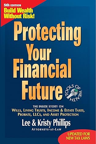 protecting your financial future 5th edition lee r. phillips, kristy s. phillips 0979995116, 978-0979995118