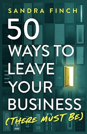 50 ways to leave your business 1st edition sandra finch 0578958112, 978-0578958118