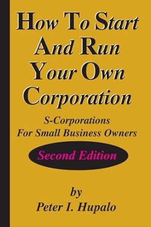 how to start and run your own corporation s corporations for small business owners 2nd edition peter i hupalo