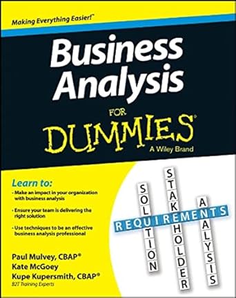 business analysis for dummies 1st edition kupe kupersmith ,paul mulvey ,kate mcgoey 1118510585, 978-1118510582