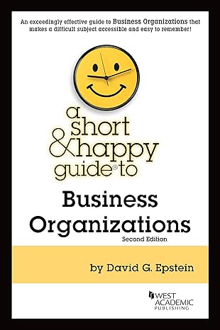 a short and happy guide to business organizations 2nd edition david epstein 1647083737, 978-1647083731