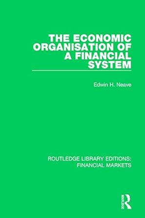the economic organisation of a financial system 1st edition edwin neave 1138571504, 978-1138571501