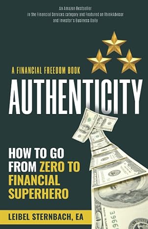 a financial freedom book authenticity how to go from zero to financial superhero 1st edition leibel sternbach