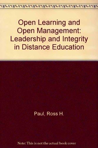 open learning and open management leadership and integrity in open learning and distance education 1st