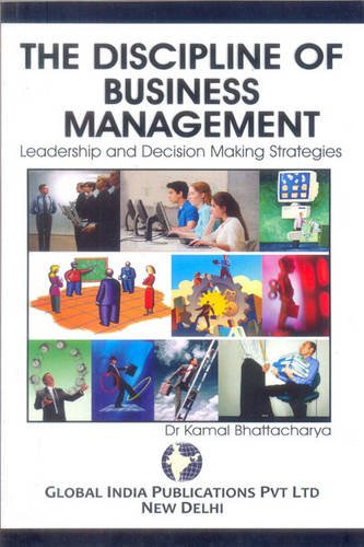 discipline of business management leadership and decision making strategies 1st edition dr kamal bhattacharya