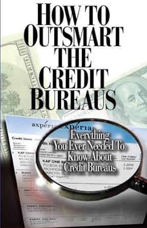 how to outsmart the credit bureaus 1st edition corey p smith 0976720809, 978-0976720805