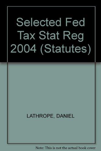selected federal taxation statutes and regulations 2004 1st edition lathrope, daniel j. 0314264388,