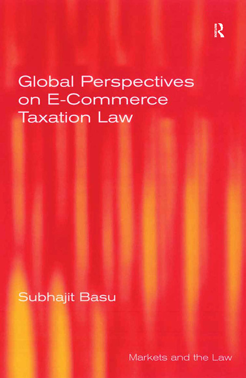 global perspectives on e commerce taxation law 1st edition subhajit basu 1317127412, 9781317127413