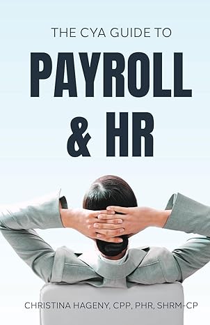 the cya guide to payroll and hr 1st edition cpp phr hageny 1633022439, 978-1633022430