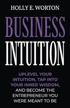 business intuition uplevel your intuition tap into your inner wisdom and become the entrepreneur you were