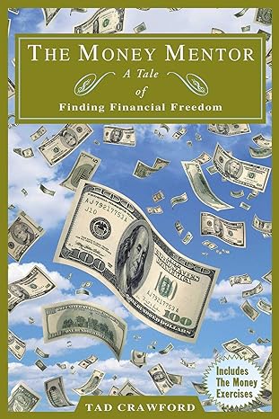the money mentor a tale of finding financial freedom 1st edition tad crawford 1581150857, 978-1581150858