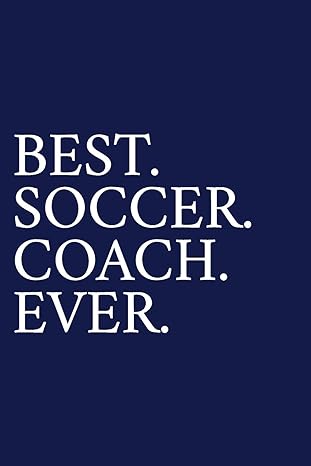 best soccer coach ever 1st edition the irreverent pen 1089547684, 978-1089547686