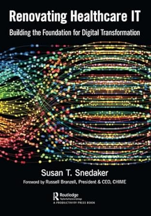 renovating healthcare it building the foundation for digital transformation 1st edition susan snedaker
