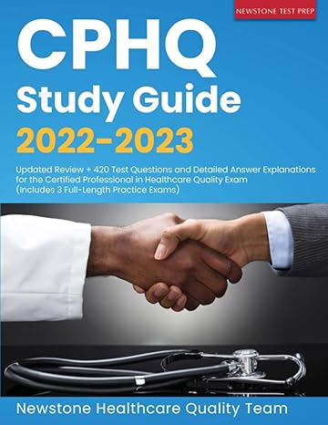 cphq study guide 2022 2023 updated review + 420 test questions and detailed answer explanations for the
