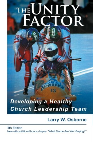 the unity factor developing a healthy church leadership team 4th edition osborne, larry w 0970818610,