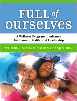 full of ourselves a wellness program to advance girl power health and leadership 1st edition steiner adair,