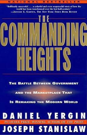 the commanding heights the battle between government and the marketplace that is remaking the modern world