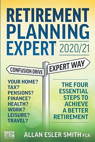 retirement planning expert 2020/21 the four essential steps to achieve a better retirement 1st edition allan