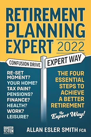 retirement planning expert 2022 the four essential steps to achieve a better retirement 1st edition allan