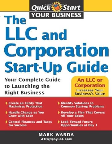 the llc and corporation start up guide your guide to launching the right business 1st edition mark warda