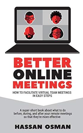 better online meetings how to facilitate virtual team meetings in easy steps 1st edition hassan osman