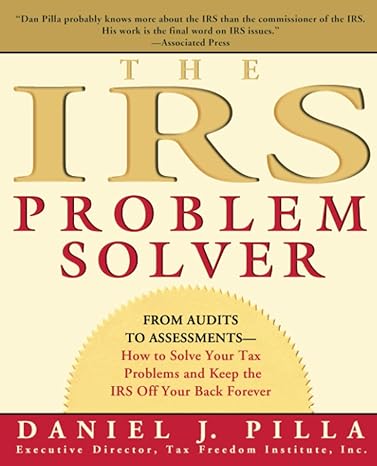 t h e irs problem solver from audits to assessments how to solve your tax problems and keep the irs off your