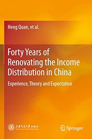 forty years of renovating the income distribution in china experience theory and expectation 1st edition heng