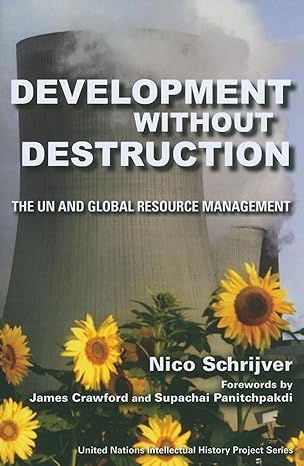 development without destruction the un and global resource management 1st edition nico schrijver ,james