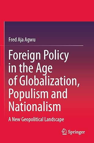 foreign policy in the age of globalization populism and nationalism a new geopolitical landscape 1st edition