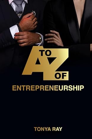 a z of entrepreneurship 1st edition tonya ray 979-8373190343
