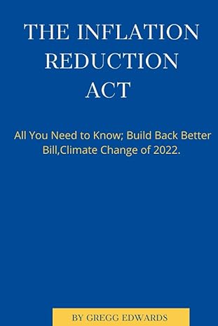 the inflation reduction act all you need to know build back better bill climate change of 2022 1st edition
