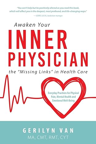awaken your inner physician the missing links in health care 1st edition gerilyn van 164388848x,