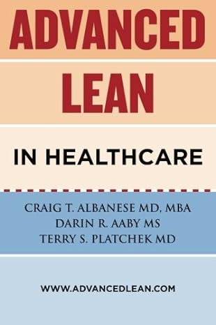 advanced lean in healthcare 1st edition craig t. albanese ,darin r. aaby ,terry s. platchek 149614189x,